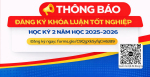 THÔNG BÁO ĐĂNG KÝ KHÓA LUẬN TỐT NGHIỆP – HỌC KỲ 2 NĂM HỌC 2025–2026