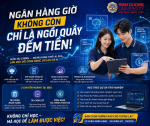 NGÂN HÀNG GIỜ KHÔNG CÒN CHỈ LÀ NGỒI QUẦY ĐẾM TIỀN