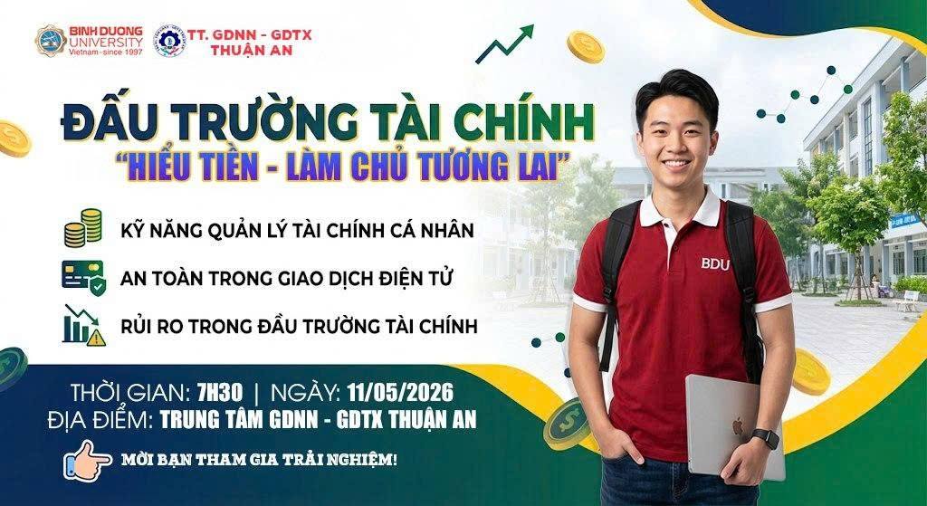 BDU “ĐỔ BỘ” THUẬN AN: ĐẤU TRƯỜNG TÀI CHÍNH “HIỂU TIỀN – LÀM CHỦ TƯƠNG LAI.